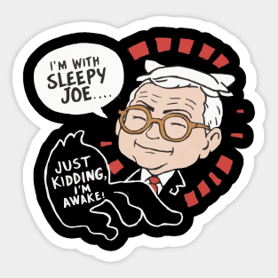 I'm With Sleepy Joe... Just Kidding, I'm Awake Funny Biden shirt Sticker